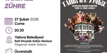 “TAHİR İLE ZÜHRE” YALOVA’DA TİYATROSEVERLERLE BULUŞUYOR