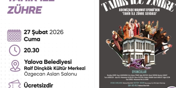 “TAHİR İLE ZÜHRE” YALOVA’DA TİYATROSEVERLERLE BULUŞUYOR