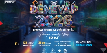 DENEYAP Türkiye, 2026 Başvurularını Açtı: Geleceğin Teknoloji Yıldızları Aranıyor