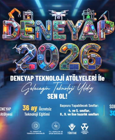 DENEYAP Türkiye, 2026 Başvurularını Açtı: Geleceğin Teknoloji Yıldızları Aranıyor
