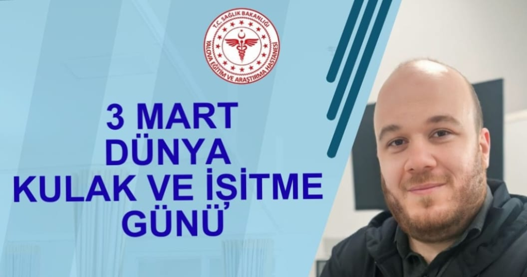 3 Mart Dünya Kulak ve İşitme Günü: Yalova Eğitim ve Araştırma Hastanesi’nden “Erken Tanı” Vurgusu