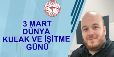 3 Mart Dünya Kulak ve İşitme Günü: Yalova Eğitim ve Araştırma Hastanesi’nden “Erken Tanı” Vurgusu