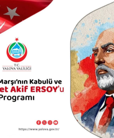 Yalova’da 12 Mart İstiklal Marşı’nın Kabulü ve Mehmet Akif Ersoy’u Anma Programı Düzenlenecek