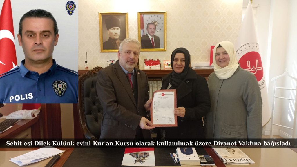 Şehit Eşi Dilek Külünk’ten Anlamlı Bağış: Evi Kur’an Kursu Olacak