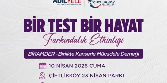ÇİFTLİKKÖY ‘BİR TEST BİR HAYAT’ ETKİNLİĞİNDE BULUŞACAK