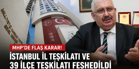 MHP’den İstanbul’da Radikal Teşkilat Kararı: İl ve 39 İlçe Yönetimi Feshedildi