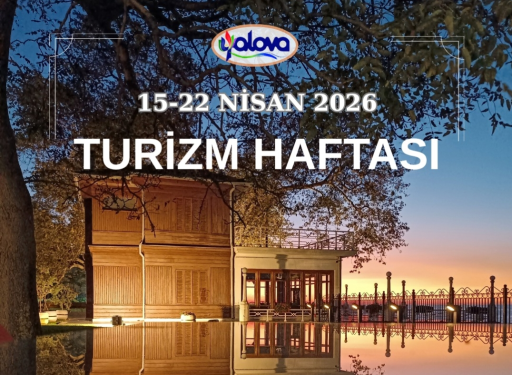 Yalova’da Turizm Haftası Coşkusu Başlıyor (15–22 Nisan 2026)