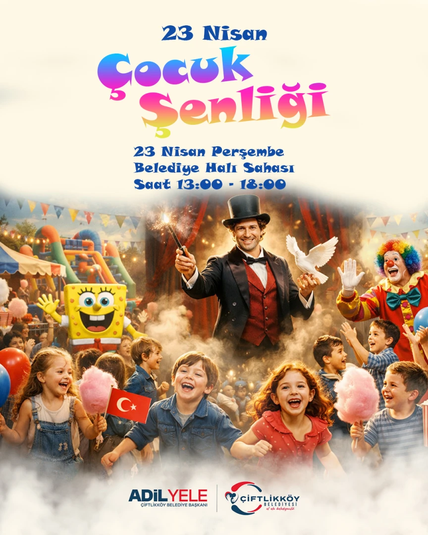 23 NİSAN’DA ÇİFTLİKKÖY’DE ÇOCUKLAR BAYRAMI DOYASIYA YAŞAYACAK