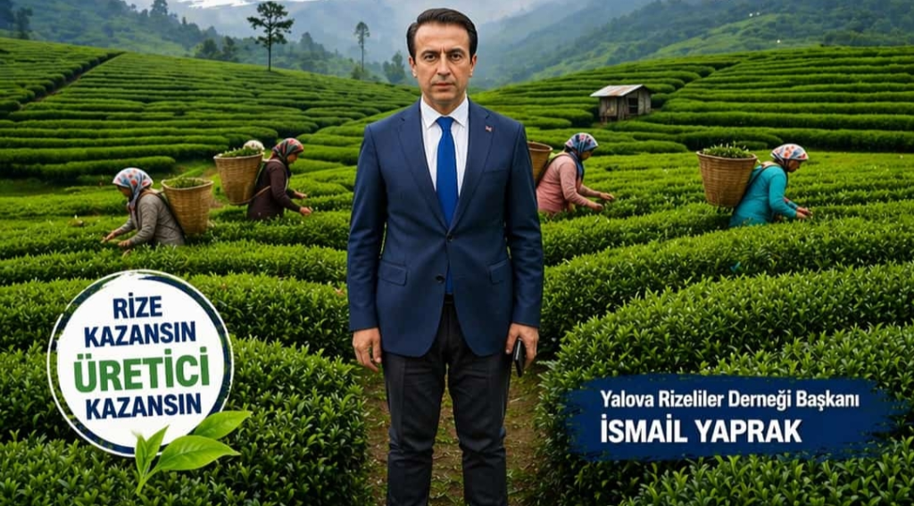 BAŞKAN İSMAİL YAPRAK’TAN YAŞ ÇAY FİYATI ÇIKIŞI: “ÜRETİCİNİN YANINDA OLMAK ZORUNDAYIZ”