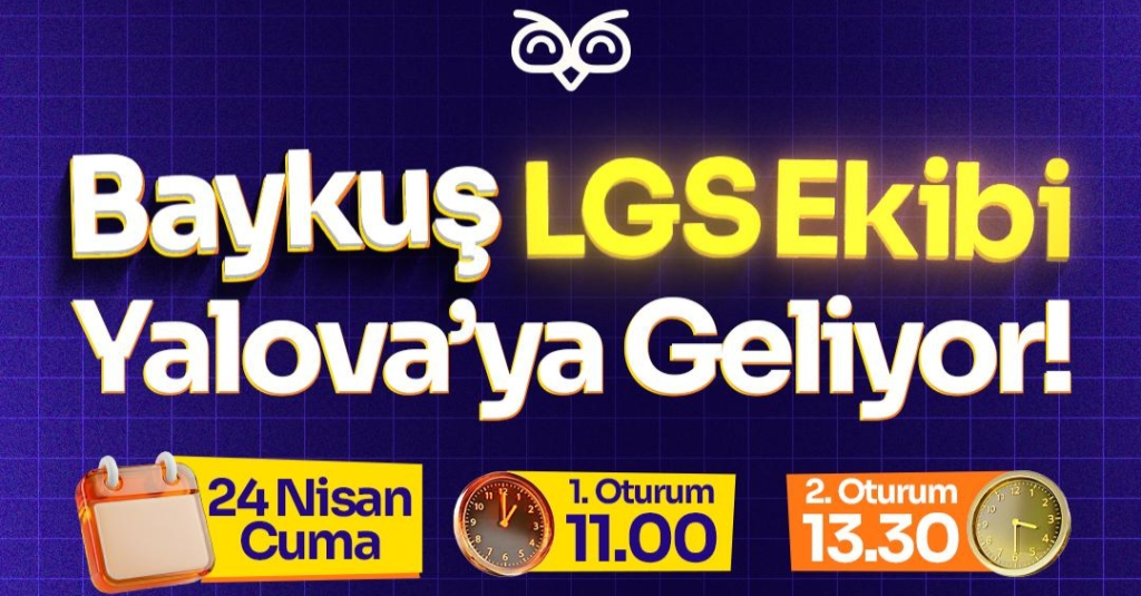 BAYKUŞ LGS EKİBİ YALOVA’DA ÖĞRENCİLERLE BULUŞACAK