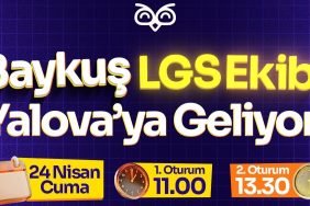 BAYKUŞ LGS EKİBİ YALOVA’DA ÖĞRENCİLERLE BULUŞACAK