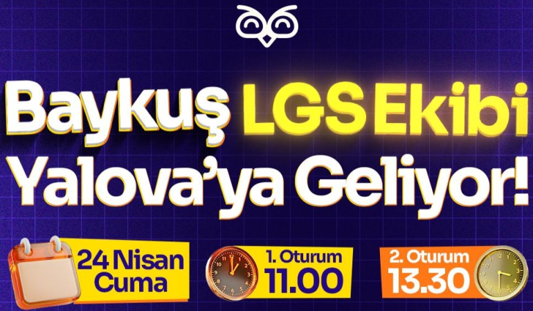 BAYKUŞ LGS EKİBİ YALOVA’DA ÖĞRENCİLERLE BULUŞACAK