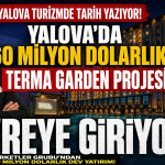 Yalova’ya 60 Milyon Dolarlık Dev Turizm Yatırımı: Terma Garden Kapılarını Açıyor