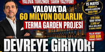 Yalova’ya 60 Milyon Dolarlık Dev Turizm Yatırımı: Terma Garden Kapılarını Açıyor