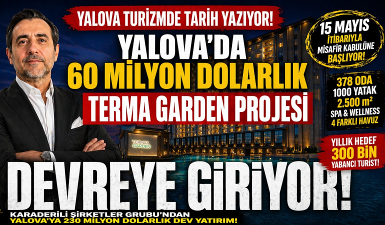 Yalova’ya 60 Milyon Dolarlık Dev Turizm Yatırımı: Terma Garden Kapılarını Açıyor