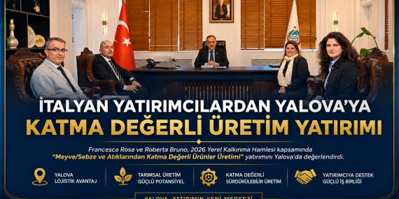 İtalyan Yatırımcılardan Yalova’ya Stratejik İlgi: Katma Değerli Üretim İçin Kritik Görüşme