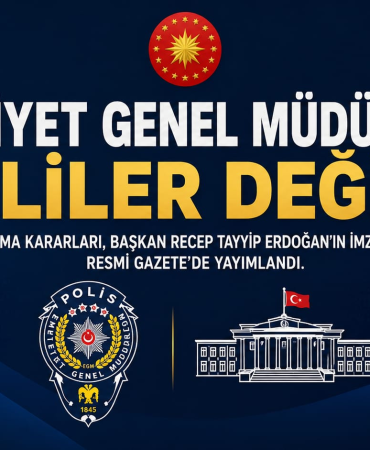EMNİYET GENEL MÜDÜRÜ VE VALİLER DEĞİŞTİ