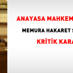 KAMU GÖREVLİLERİNE HAKARETTE YENİ DÖNEM: ŞİKÂYET ŞARTI KALDIRILDI