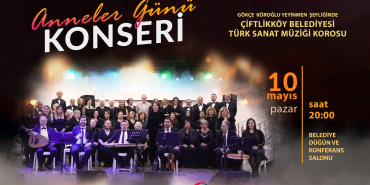 ÇİFTLİKKÖY’DE ANNELER ÖZEL KONSER