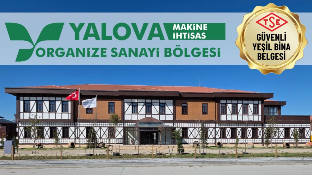 Yalova OSB’de Çevreci Dönüşüm: Tüm Tesisler Yeşil Bina Kriterlerine Göre İnşa Ediliyor