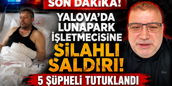 Yalova’da Lunapark İşletmecisine Silahlı Saldırı: 5 Şüpheli Tutuklandı
