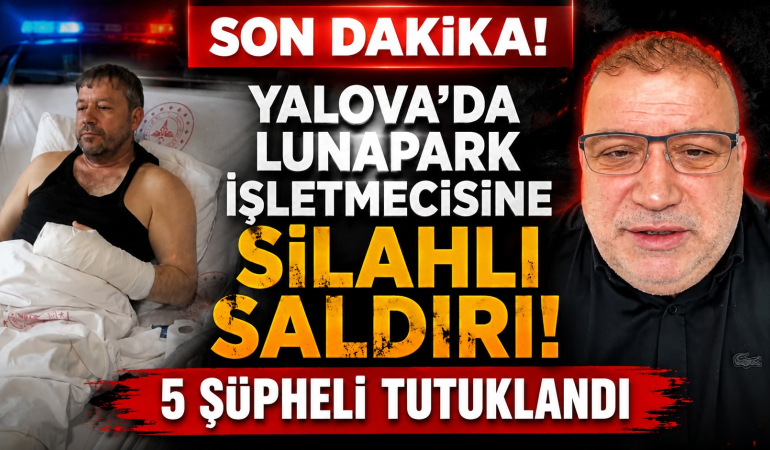 Yalova’da Lunapark İşletmecisine Silahlı Saldırı: 5 Şüpheli Tutuklandı 1 Yalova’da Lunapark İşletmecisine Silahlı Saldırı: 5 Şüpheli Tutuklandı