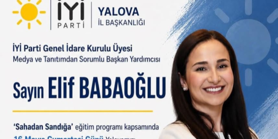 İYİ Parti’den Yalova’da “Sahadan Sandığa” Hamlesi: Elif Babaoğlu Teşkilatla Buluşacak