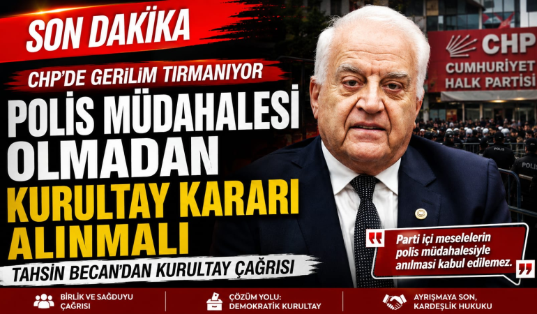 CHP’de Gerilim Tırmanıyor: Tahsin Becan’dan “Polis Müdahalesi Olmadan Kurultay” Çağrısı