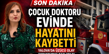 Yalova’da Çocuk Doktoru Evinde Ölü Bulundu: Ölüm Nedeni Otopsi Sonrası Netleşecek