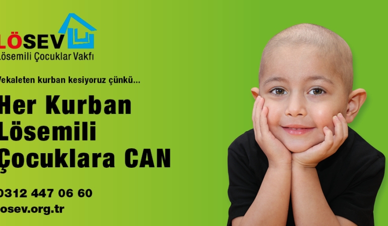 LÖSEV 2026 Kurban Bayramı Kampanyasını Başlattı: “Her Kurban Lösemili Çocuklara Can” 9 LÖSEV 2026 Kurban Bayramı Kampanyasını Başlattı: “Her Kurban Lösemili Çocuklara Can”