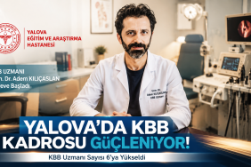 Yalova Eğitim ve Araştırma Hastanesi’ne Yeni KBB Uzmanı Takviyesi