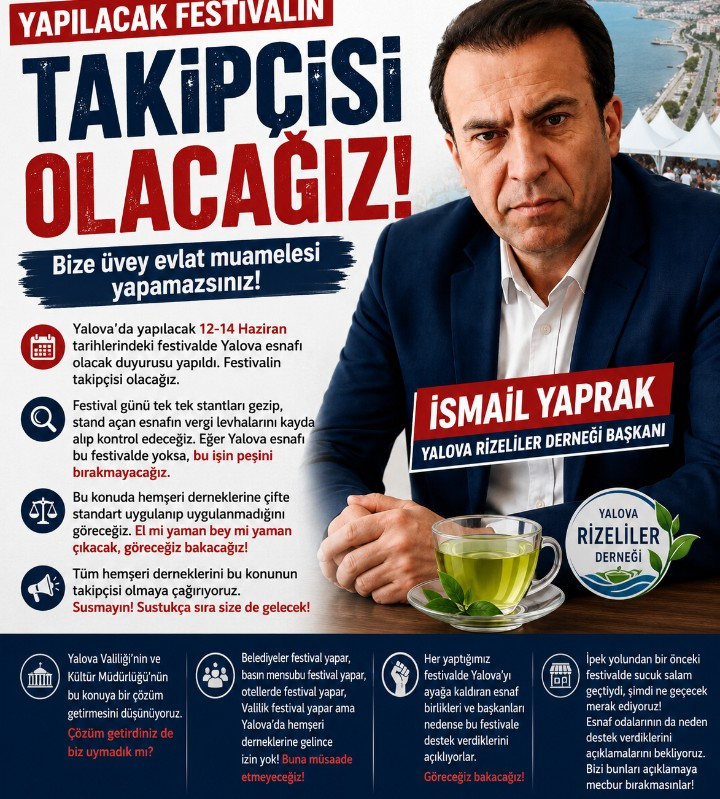 Yalova Rizeliler Derneği Başkanı İsmail Yaprak’tan Festival Tepkisi: “Bize Üvey Evlat Muamelesi Yapamazsınız”