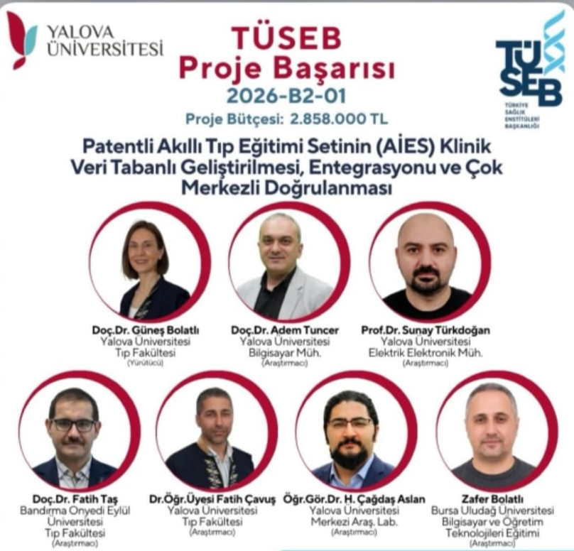 Yalova Üniversitesi’nden TÜSEB Destekli Büyük Başarı: 2,8 Milyon TL Bütçeli Akıllı Tıp Eğitimi Projesi Destek Almaya Hak Kazandı 4 Yalova Üniversitesi’nden TÜSEB Destekli Büyük Başarı: 2,8 Milyon TL Bütçeli Akıllı Tıp Eğitimi Projesi Destek Almaya Hak Kazandı