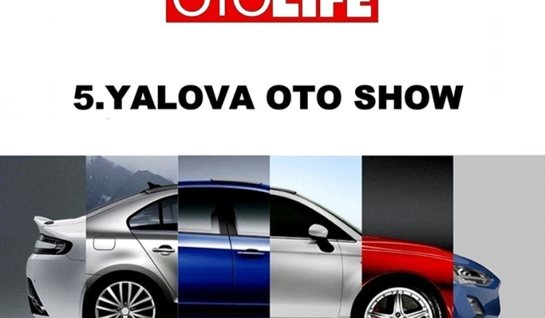 5. Yalova Oto Show Başlıyor: Otomotivin Dev Markaları Yalova’da Buluşuyor