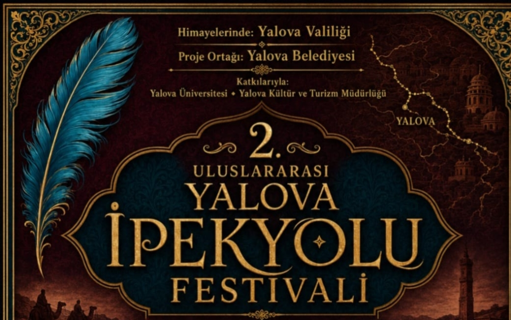 2. Uluslararası Yalova İpekyolu Festivali Başlıyor: Tarih, Kültür ve Sanat Yalova’da Buluşacak