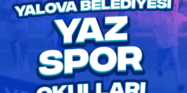 YALOVA BELEDİYESİ YAZ SPOR OKULLARI İÇİN KAYITLAR BAŞLIYOR