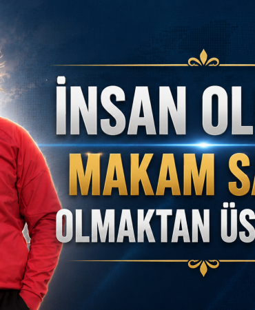İnsan Olmak, Makam Sahibi Olmaktan Üstündür..