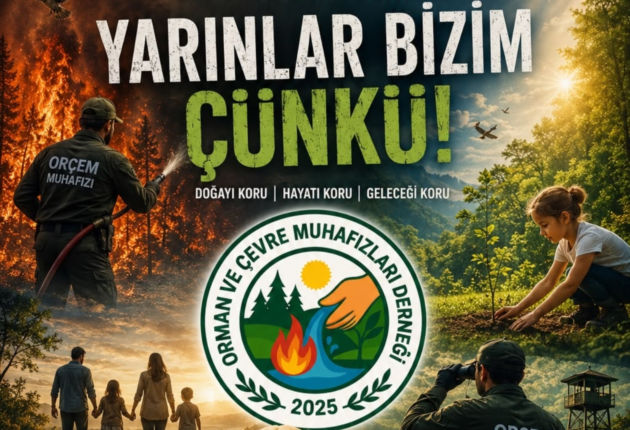 ORÇEM’DEN TÜRKİYE GENELİNDE ÇEVRE VE ORMAN SEFERBERLİĞİ: “YARINLAR BİZİM ÇÜNKÜ”
