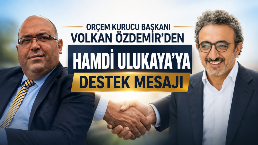 ORÇEM Kurucu Başkanı Volkan Özdemir’den Hamdi Ulukaya’ya Destek Mesajı: “Hamdi Ulukaya Siyaset Üstü Bir Değerdir”