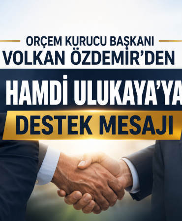 ORÇEM Kurucu Başkanı Volkan Özdemir’den Hamdi Ulukaya’ya Destek Mesajı: “Hamdi Ulukaya Siyaset Üstü Bir Değerdir”
