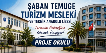 Şaban Temuge Turizm Mesleki ve Teknik Anadolu Lisesi Geleceğin Turizm Profesyonellerini Yetiştiriyor 77 Şaban Temuge Turizm Mesleki ve Teknik Anadolu Lisesi Geleceğin Turizm Profesyonellerini Yetiştiriyor