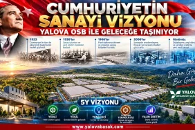 Cumhuriyetin Sanayi Vizyonu Yalova OSB ile Geleceğe Taşınıyor 1 Cumhuriyetin Sanayi Vizyonu Yalova OSB ile Geleceğe Taşınıyor