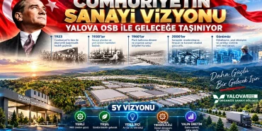 Cumhuriyetin Sanayi Vizyonu Yalova OSB ile Geleceğe Taşınıyor