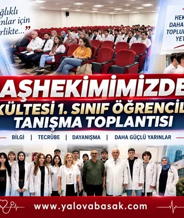 Yalova Eğitim ve Araştırma Hastanesi Başhekimi Seçkin Özcan, Tıp Fakültesi 1. Sınıf Öğrencileriyle Buluştu 8 Yalova Eğitim ve Araştırma Hastanesi Başhekimi Seçkin Özcan, Tıp Fakültesi 1. Sınıf Öğrencileriyle Buluştu