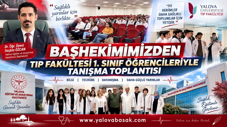 Yalova Eğitim ve Araştırma Hastanesi Başhekimi Seçkin Özcan, Tıp Fakültesi 1. Sınıf Öğrencileriyle Buluştu 6 Yalova Eğitim ve Araştırma Hastanesi Başhekimi Seçkin Özcan, Tıp Fakültesi 1. Sınıf Öğrencileriyle Buluştu