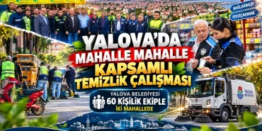 Yalova’da Mahalle Mahalle Kapsamlı Temizlik Seferberliği 13 Yalova’da Mahalle Mahalle Kapsamlı Temizlik Seferberliği