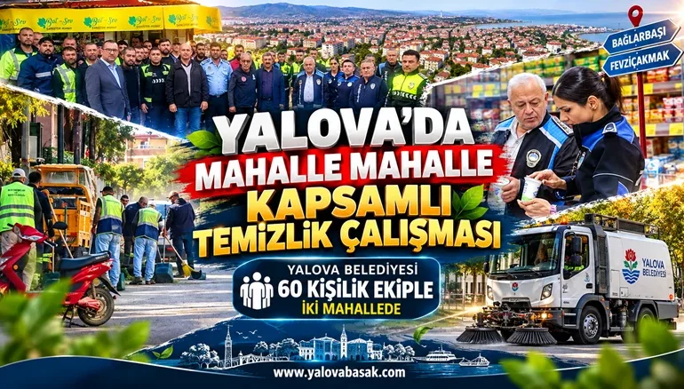 Yalova’da Mahalle Mahalle Kapsamlı Temizlik Seferberliği