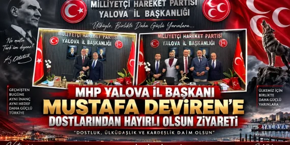 MHP Yalova İl Başkanı Mustafa Deviren’e Dostlarından Hayırlı Olsun Ziyareti
