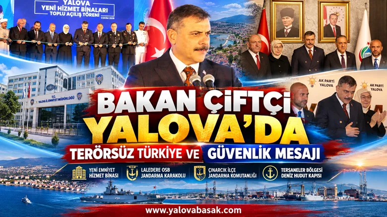 Bakan Çiftçi Yalova’da: Güvenlik Yatırımları Açıldı, Gündem Terörsüz Türkiye