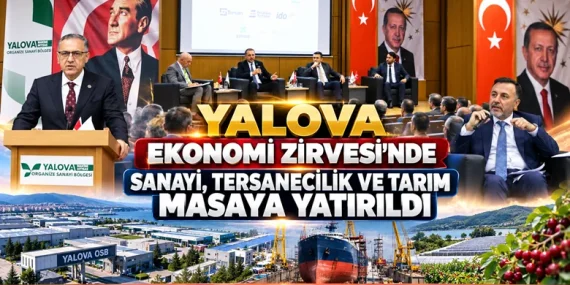Yalova Ekonomi Zirvesi’nde Sanayi, Tersanecilik ve Tarım Masaya Yatırıldı 11 Yalova Ekonomi Zirvesi’nde Sanayi, Tersanecilik ve Tarım Masaya Yatırıldı